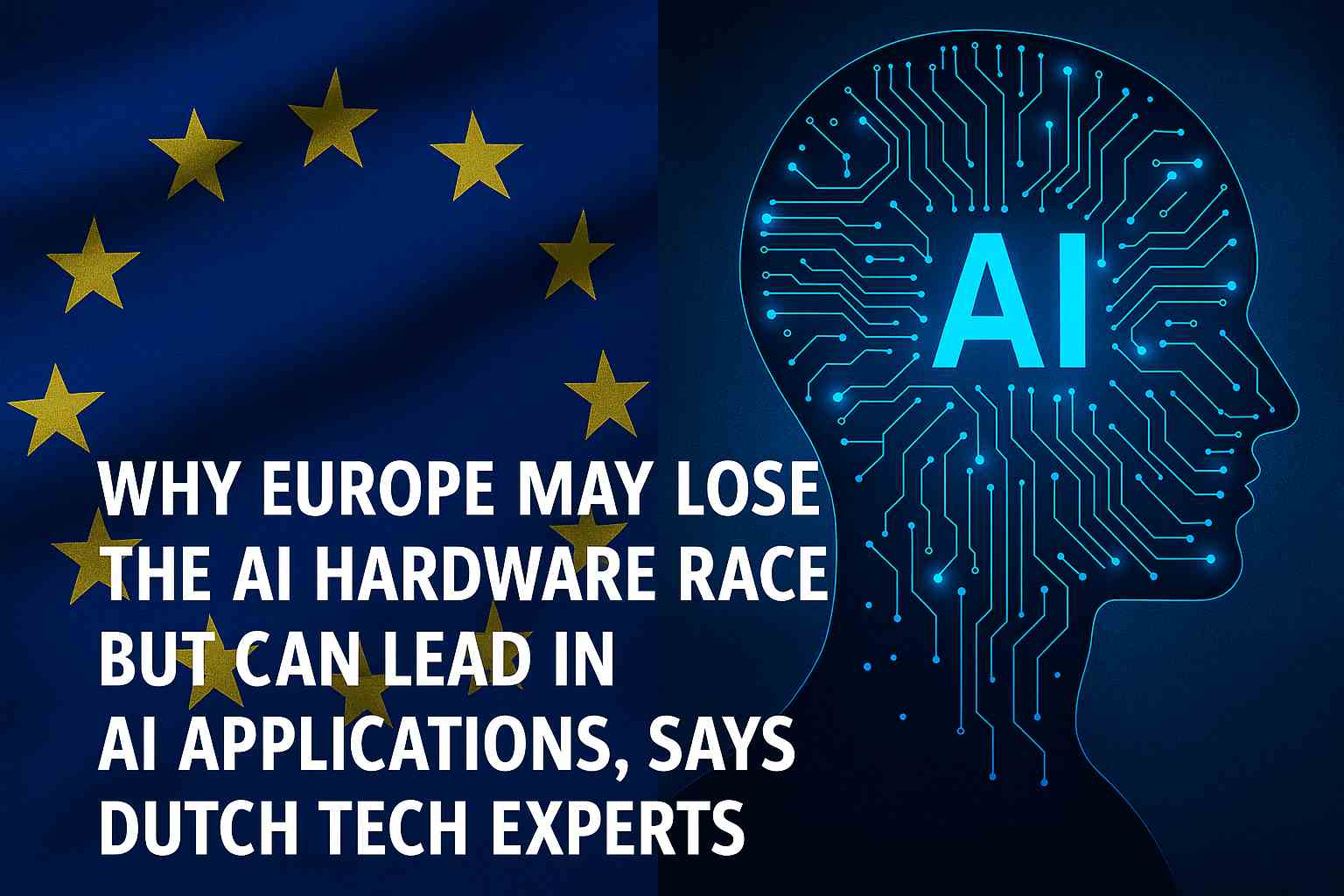 You are currently viewing Why Europe May Lose the AI Hardware Race but Can Lead in AI Applications, Says Dutch Tech Experts