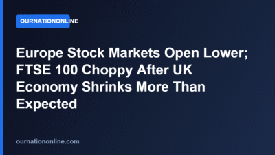 Europe Stock Markets Open Lower; FTSE 100 Choppy After UK Economy Shrinks More Than Expected
