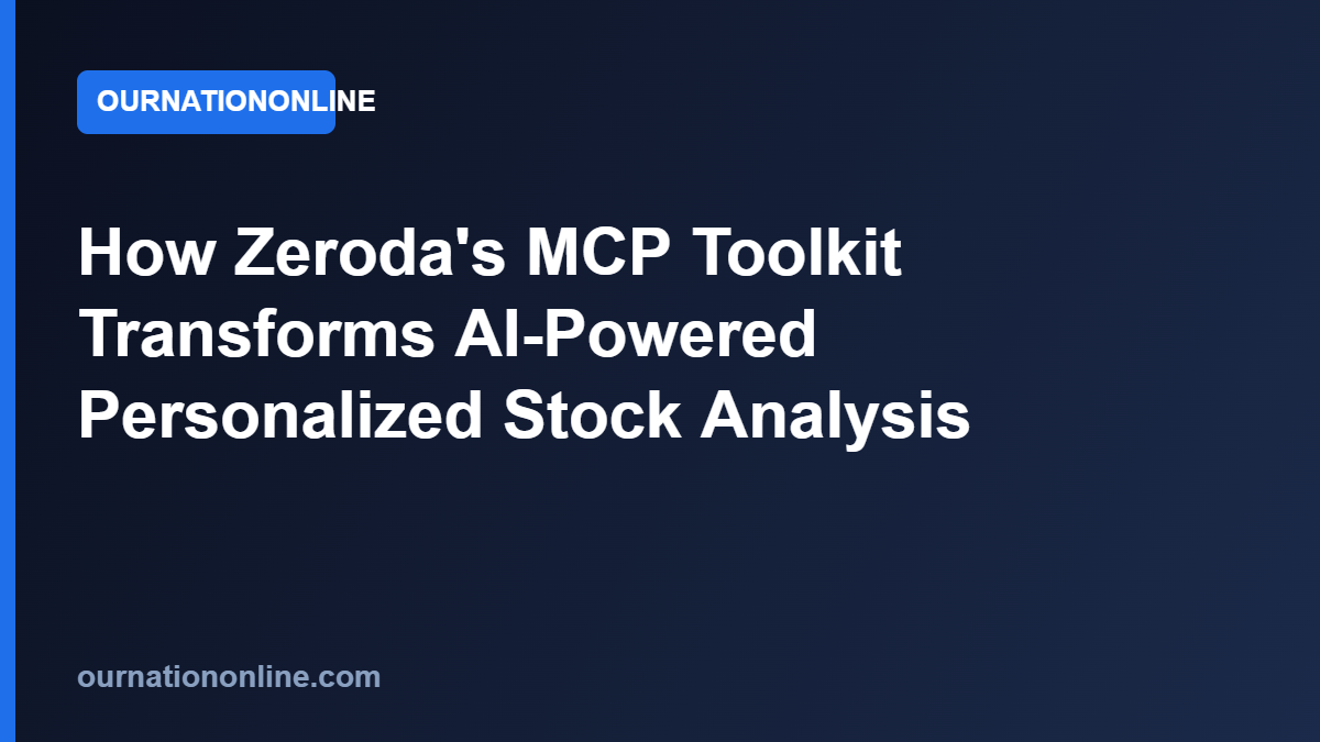 Read more about the article How Zeroda’s MCP Toolkit Transforms AI-Powered Personalized Stock Analysis