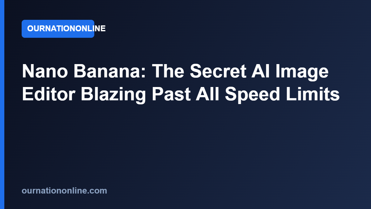 Read more about the article Nano Banana: The Secret AI Image Editor Blazing Past All Speed Limits