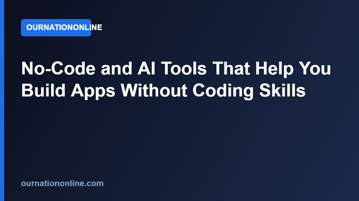 Read more about the article No-Code and AI Tools That Help You Build Apps Without Coding Skills