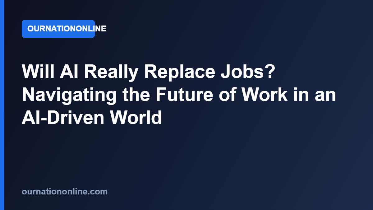Read more about the article Will AI Really Replace Jobs? Navigating the Future of Work in an AI-Driven World