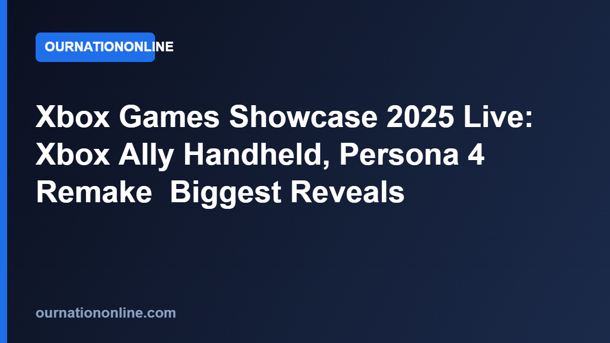 Read more about the article Xbox Games Showcase 2025 Live: Xbox Ally Handheld, Persona 4 Remake & Biggest Reveals